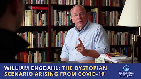 William Engdahl: The Dystopian Scenario Arising From COVID-19
