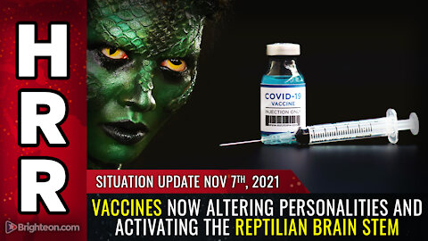 Situation Update, Nov 7, 2021 - Vaccines now ALTERING personalities...