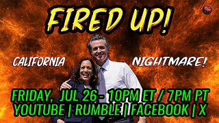 Fired Up! - Conservative Talk LIVE! - Friday, July 26th at 10PM ET / 7 PM PT