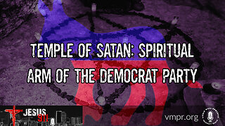 04 Aug 23, Jesus 911: Temple of Satan: Spiritual Arm of the Democrat Party