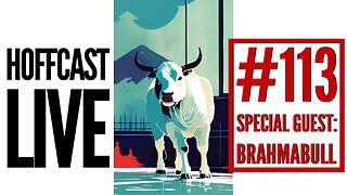 Special Guest: Brahmabull | Hoffcast LIVE #113