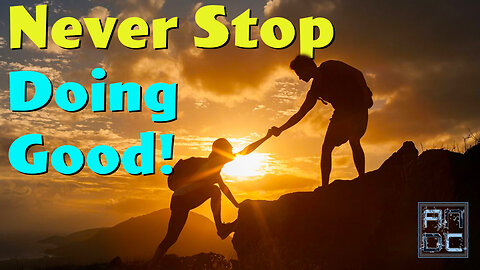 Never Stop Doing Good!