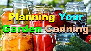 No. 908 – Start Planning Your Garden Canning