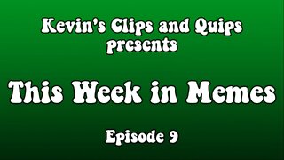 TWIM - This Week in Memes - Episode 9