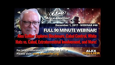 Exploring Disclosure: Alex Collier s *FULL* 90-Minute Webinar #46 from December 2017!