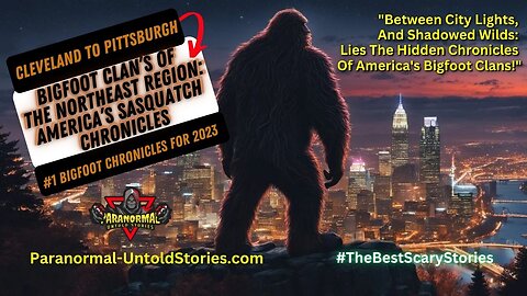Hidden Sasquatch Clans: Cleveland & Pittsburgh's Terrifying Truth | Paranormal Chronicles