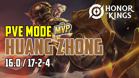 Honor of Kings: PVE Standard Mode 16.0 - Huang Zhong (Farm Lane) 17-2-4