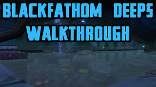 Blackfathom Deeps Walkthrough/Commentary