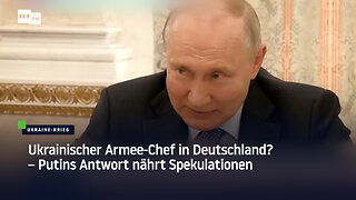 Ukrainischer Armee-Chef in Deutschland? – Putins Antwort nährt Spekulationen