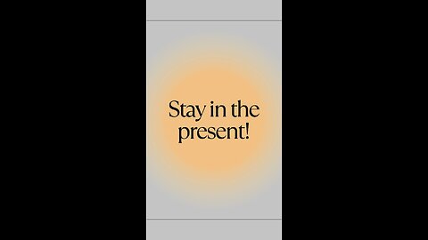 Be Present