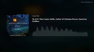 Moving Mountains with Sasha - James Aiello (Author of Christina Powers American Goddess)