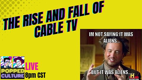 The Rise and Fall of Cable TV - LIVE Popped Culture with Mystery Chris and Keri Smith