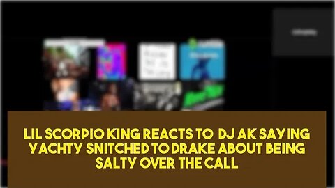 Lil Scorpio King Reacts To Dj Ak Saying Yachty Snitched To Drake About Being Salty Over The Call