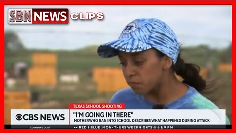 MOTHER RESCUED HER CHILDREN DURING UVALDE SHOOTING ‘NOT ONE OFFICER INSIDE THE SCHOOL’ [#6284]