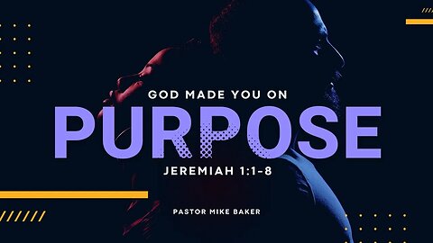 God Made You on Purpose - Jeremiah 1:1-8