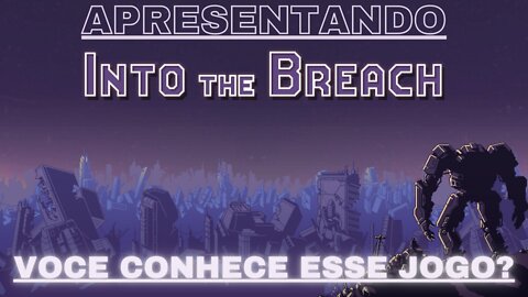 Into The Breach (Apresentando o jogo) Pc Pt br.