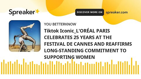 Tiktok Iconic_L'ORÉAL PARIS CELEBRATES 25 YEARS AT THE FESTIVAL DE CANNES AND REAFFIRMS LONG-STANDIN