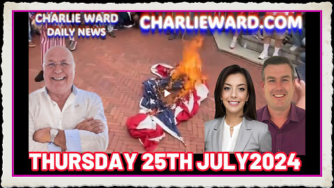 CHARLIE WARD DAILY NEWS WITH PAUL BROOKER DREW DEMI - THURSDAY 25TH JULY 2024