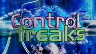 Control Freaks [2] Episode July/August 2003 [partial]