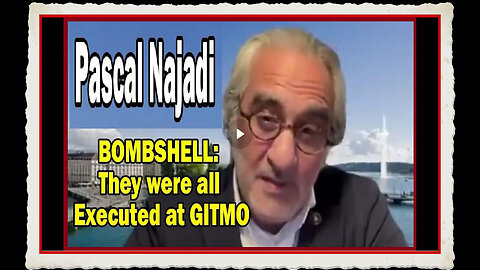 Pascal Najadi BOMBSHELL They were all Executed at GITMO