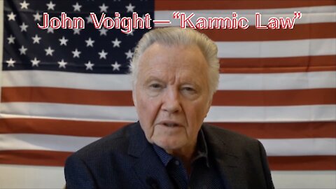 John Voight—“Karmic Law” [How Strange it Looks, How Strange it Feels, How Strange it Plays Out.]