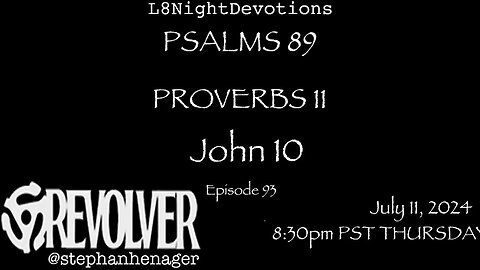 L8NIGHTDEVOTIONS REVOLVER -PSALM 89- PROVERBS 11- JOHN 10- READING WORSHIP PRAYERS