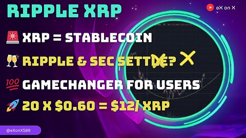🚨 #XRP = #STABLECOIN🥂 #RIPPLE & #SEC SETTLE?💯 GAMECHANGER FOR USERS & DEVS🚀 20 X $0.60 = $12/ $XRP