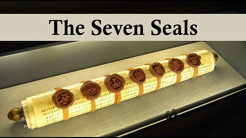 The book of Revelation 3 - The Seven Seals