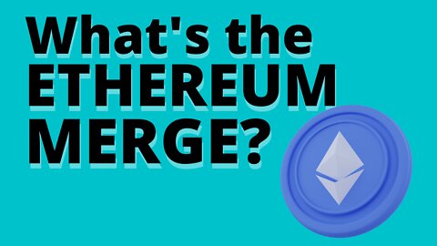 What's the Ethereum Merge?