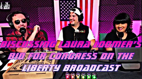 Discussing Laura Loomer’s Bid For Congress On The Liberty Broadcast