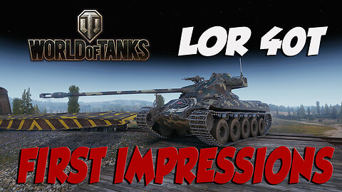 World of Tanks - 1st Impressions - LOR 40T