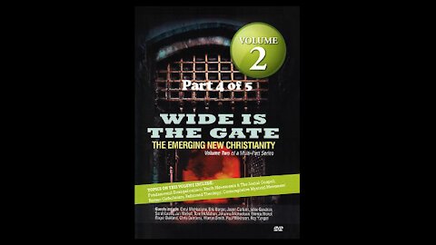 Wide Is The Gate Vol. 2 Part 4 - The Emerging New Christianity - Reformed Theology