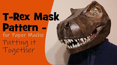 T Rex Mask Pattern for Paper Mache - Putting it Together