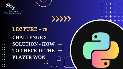 75. Challenge 3 Solution - How to Check if the Player Won | Skyhighes | Python
