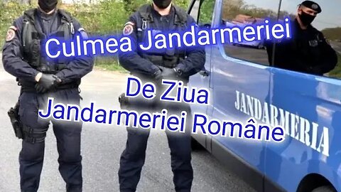 Culmea Jandarmeriei de Ziua Jandarmeriei Române - La Mulți Ani!