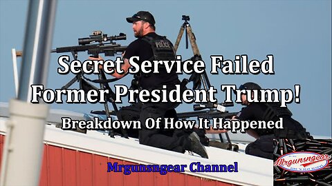 Secret Service Failed President Trump; Breakdown Of How It Happened, Mrgunsngear Channel
