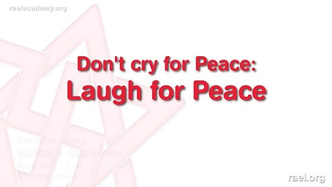 Maitreya Rael: Don't Cry for Peace: Laugh for Peace! (71-04-16)
