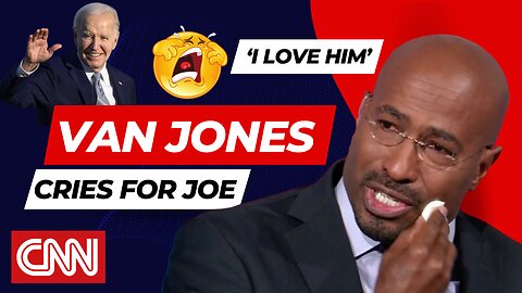Van Jones Cries Hard for Biden : "I Love this Man"