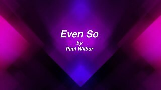 Even So lyric video by Paul Wilbur