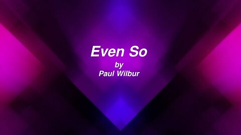 Even So lyric video by Paul Wilbur