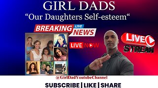 Girl Dads our Daughters Self-Esteem [VID. 19]
