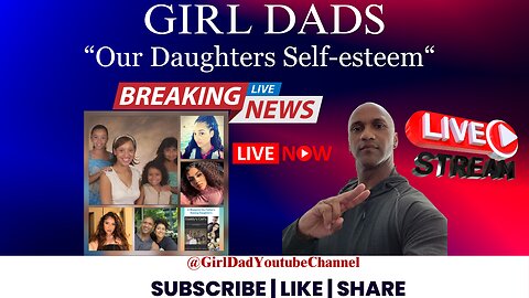 Girl Dads our Daughters Self-Esteem [VID. 19]