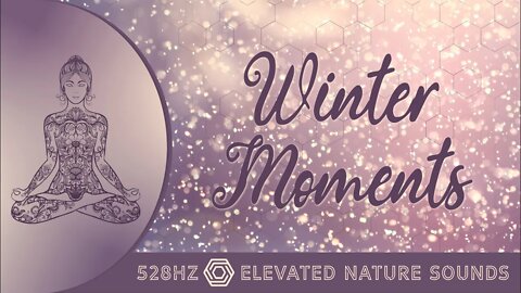 Winter Moments Elevated 528Hz Pure Tone Crackling Fireplace Wind Relaxation Sleep Focus