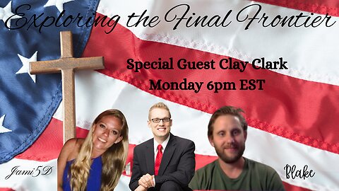 Exploring the Final Frontier- Special Guest Clay Clark