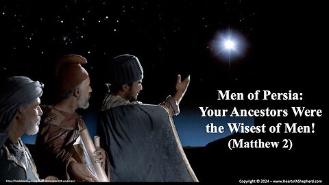 Men of Persia: Your Ancestors Were the Wisest of Men! (Matthew 2)