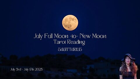 SAGITTARIUS | FULL to New Moon | July 3 - 17 | Bi-weekly Tarot Reading |Sun/Rising Sign