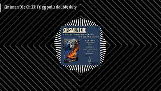 The Kinsmen Die Podcast - Kinsmen Die Ch 17: Frigg pulls double duty