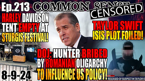 Ep.213 DOJ: Hunter Biden Bribed By Romanian Oligarchs, Taylor Swift ISIS Terror Plot Foiled