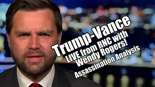 Trump-Vance. LIVE from RNC with Wendy Rogers. Assassination Analysis. B2T Show Jul 15, 2024