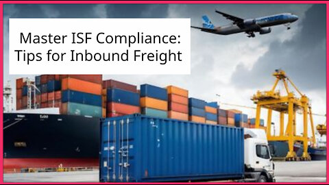 ISF Compliance: Mastering The Art Of Managing Inbound Freight Forwarders